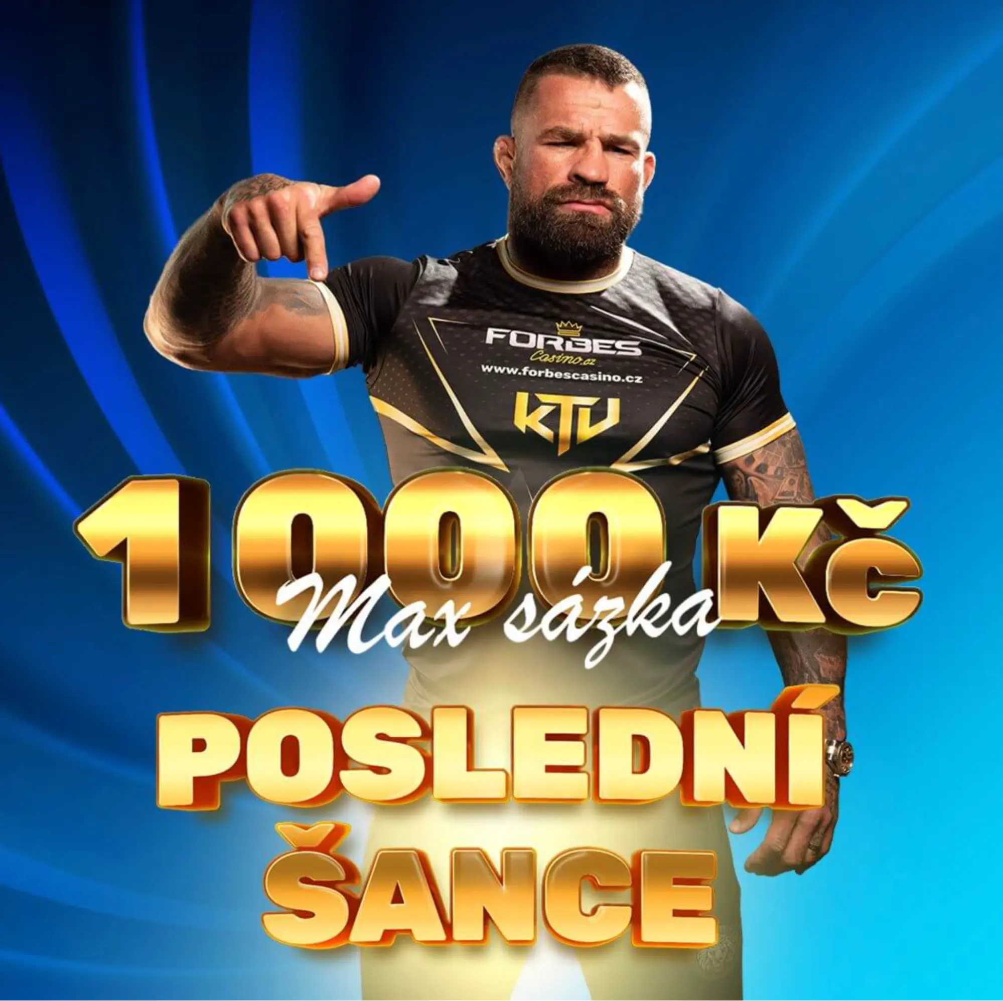 1 000 Kč — Max sázka, poslední šance. Svalnatý muž v dresu Forbes Casino ukazuje dolů; na modrém pozadí nápisy „1 000 Kč Max sázka“ a „Poslední šance“.